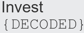 Invest DECODED